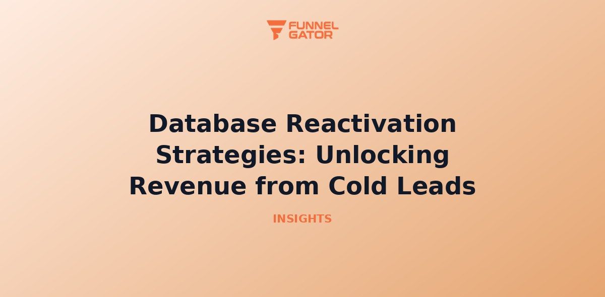 Database Reactivation Strategies: Unlocking Revenue from Cold Leads