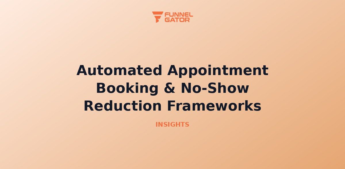 Automated Appointment Booking & No-Show Reduction Frameworks